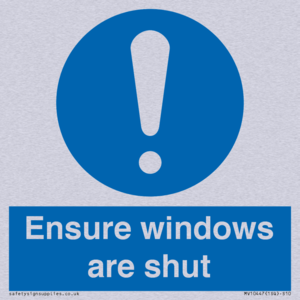 Ensure windows are shut